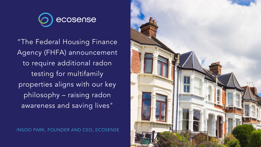 Ecosense Applauds FHFA Enhanced Radon Testing Requirements Announced For Multifamily Properties